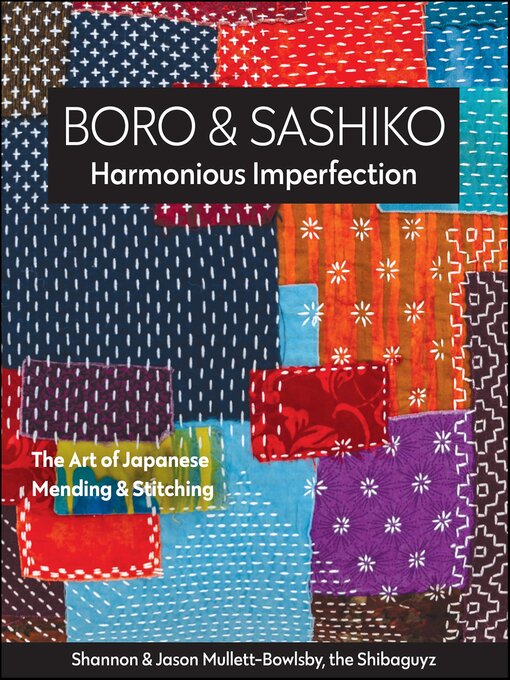 Title details for Boro & Sashiko, Harmonious Imperfection by Shannon Mullett-Bowlsby - Available